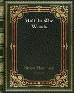 Rolf In The Woods di Ernest Thompson Seton edito da Blurb