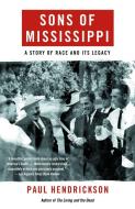 Sons of Mississippi: A Story of Race and Its Legacy di Paul Hendrickson edito da VINTAGE