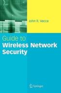 Guide to Wireless Network Security di John R. Vacca edito da SPRINGER NATURE