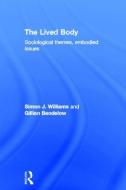 The Lived Body di Gillian A. Bendelow edito da Routledge