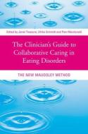 The Clinician's Guide to Collaborative Caring in Eating Disorders di Janet Treasure edito da Taylor & Francis Ltd