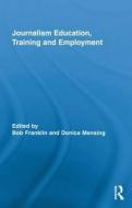 Journalism Education, Training and Employment di Bob Franklin edito da Routledge
