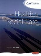Core Themes In Health And Social Care di Neil Moonie, Lynda Mason, Beryl Stretch, Laura Asbridge, Hilary Talman, Dee Spencer-Perkins, Carolyn Aldworth edito da Pearson Education Limited