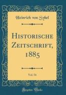 Historische Zeitschrift, 1885, Vol. 54 (Classic Reprint) di Heinrich Von Sybel edito da Forgotten Books