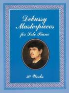 Debussy Masterpieces for Solo Piano: 20 Works di Claude Debussy, Classical Piano Sheet Music edito da Dover Publications