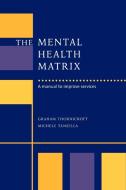 The Mental Health Matrix di Michele Tansella, Graham Thornicroft edito da Cambridge University Press