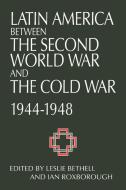 Latin America Between the Second World War and the Cold War edito da Cambridge University Press