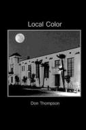 Local Color di Don Thompson edito da Aldrich Press