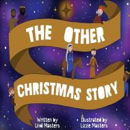 The Other Christmas Story di Lindi Masters edito da As He Is T/A Seraph Creative
