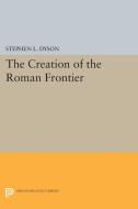 The Creation of the Roman Frontier di Stephen L. Dyson edito da Princeton University Press