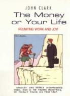 The Money Or Your Life di John Clark edito da Cornerstone