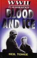 Blood And Ice di Neil Tonge edito da Bloomsbury Publishing Plc