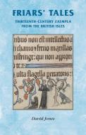 Friars Tales: Sermon Exempla from the British Isles di David Jones edito da MANCHESTER UNIV PR