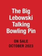 The Big Lebowski Talking Bowling Pin di Running Press edito da Running Press
