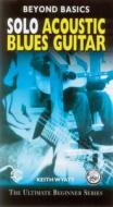 Beyond Basics: Solo Acoustic Blues Guitar, Video di Keith Wyatt edito da Alfred Publishing Co., Inc.