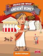 People Did What in Ancient Rome? di Shalini Vallepur edito da CRABTREE PUB