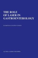 The Role of Laser in Gastroenterology di Elisabeth M. H. Mathus-Vliegen, Elizabeth Mathus-Vliegen edito da Springer Netherlands