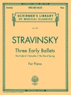 Three Early Ballets (the Firebird, Petrushka, the Rite of Spring): Schirmer Library of Classics Volume 1978 Piano Solo di Igor Stravinsky edito da G SCHIRMER