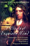 A Pirate of Exquisite Mind: Explorer, Naturalist, and Buccaneer: The Life of William Dampier di Diana Preston, Michael Preston edito da Walker & Company