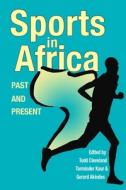 Sports In Africa, Past And Present edito da Ohio University Press