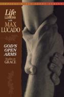 God's Open Arms di Max Lucado, Thomas Nelson Publishers edito da Thomas Nelson Publishers