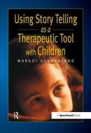 Using Story Telling as a Therapeutic Tool with Children di Margot Sunderland, Nicky Armstrong edito da Taylor & Francis Ltd