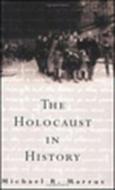 The Holocaust in History di Michael R. Marrus edito da BRANDEIS UNIV PR