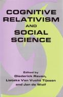 Cognitive Relativism and Social Science di Diederick Raven edito da Taylor & Francis Inc