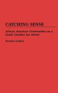Catching Sense di Patricia Guthrie edito da Praeger Publishers