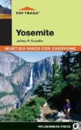 Top Trails: Yosemite di Jeffrey P Schaffer edito da Wilderness Press