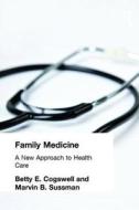 Family Medicine di Betty E. Cogswell, Marvin B. Sussman edito da Taylor & Francis Inc