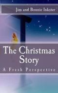 The Christmas Story di Jim and Bonnie Inkster edito da 5 Smooth Stones Publishing