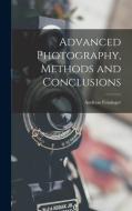 Advanced Photography, Methods and Conclusions di Andreas Feininger edito da LIGHTNING SOURCE INC