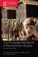 The Routledge Handbook Of Reenactment Studies di Vanessa Agnew, Jonathan Lamb, Juliane Tomann edito da Taylor & Francis Ltd