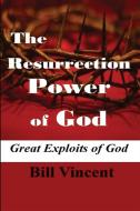 The Resurrection Power of God (Large Print Edition) di Bill Vincent edito da RWG Publishing