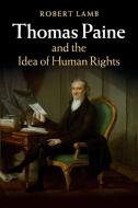 Thomas Paine and the Idea of Human Rights di Robert Lamb edito da Cambridge University Press