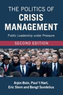 The Politics of Crisis Management di Arjen (Universiteit Leiden) Boin, Paul (Universiteit Utrecht 't Hart, Eric Stern, Bengt Sundelius edito da Cambridge University Press
