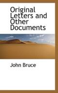 Original Letters And Other Documents di John Bruce edito da Bibliolife