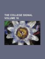 The College Signal Volume 16 di Books Group edito da Rarebooksclub.com