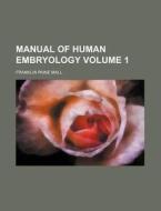Manual of Human Embryology Volume 1 di Franklin Paine Mall edito da Rarebooksclub.com