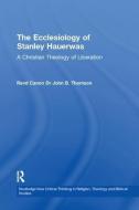 The Ecclesiology of Stanley Hauerwas di John B. Thomson edito da Taylor & Francis Ltd