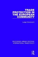 Trade Protection in the European Community di Ludger Schuknecht edito da Taylor & Francis Ltd