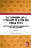 The Extramercantile Economies of Greek and Roman Cities edito da Taylor & Francis Ltd