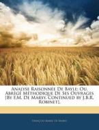 Analyse Raisonn E De Bayle; Ou, Abr G M di Franois Marie De Marsy edito da Nabu Press