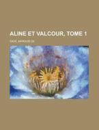 Aline Et Valcour, Tome 1 di Marquis De Sade edito da Rarebooksclub.com