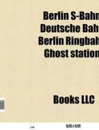 Berlin S-bahn: Deutsche Bahn, Berlin Ringbahn, Ghost Station, di Source Wikipedia edito da Books Llc