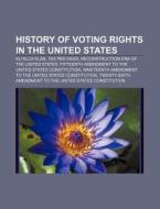 History Of Voting Rights In The United S di Books Llc edito da Books LLC, Wiki Series