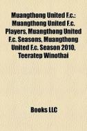 Muangthong United F.c.: Muangthong Unite di Books Llc edito da Books LLC
