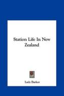Station Life in New Zealand di Mary Anna Barker, Lady Barker edito da Kessinger Publishing