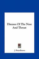 Diseases of the Nose and Throat di J. Price-Brown edito da Kessinger Publishing